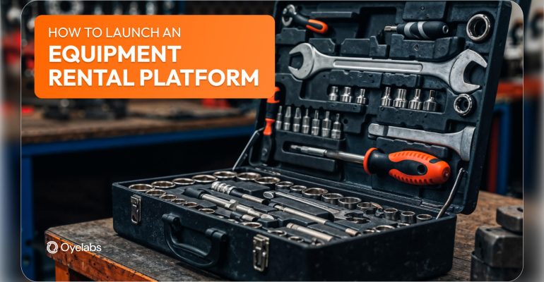 How to Launch an Equipment Rental Platform – A Complete Guide (1)
